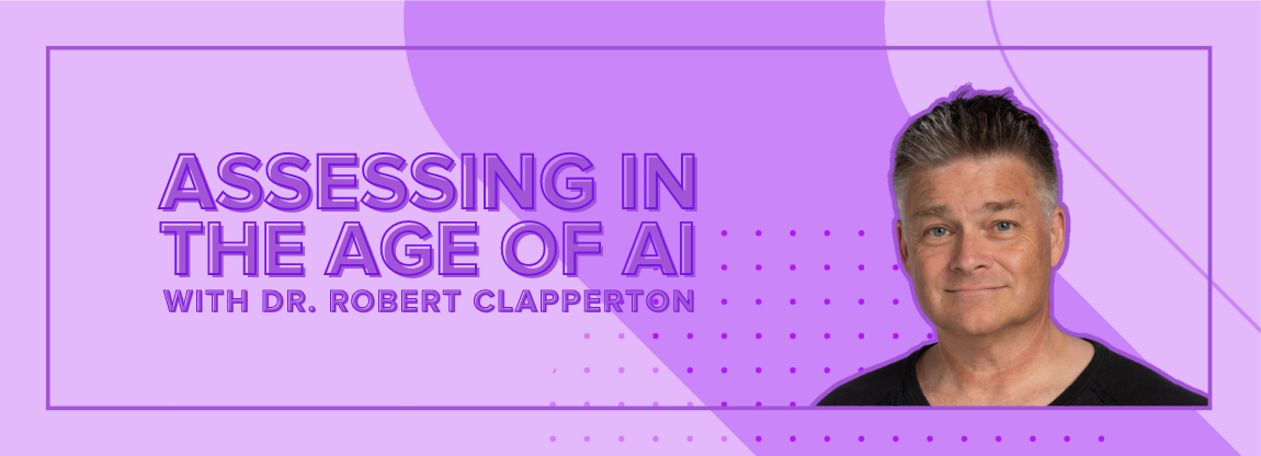 Purple landscape graphic with text reading "Assessing in The Age of AI: With Dr. Robert Clapperton" and a headshot of Dr. Robert Clapperton