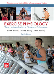 Exercise Physiology: Theory and Application to Fitness and Performance 12th Edition 1266133909 · 9781266133909 By Scott K. Powers, Edward T. Howley, John Quindry © 2024 | Published: February 3, 2023