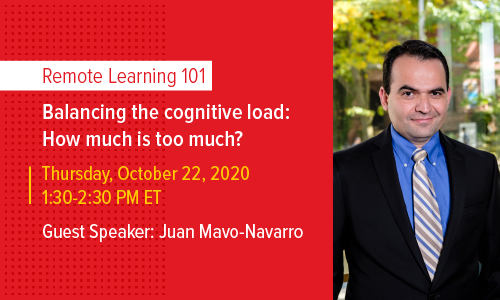 Balancing the cognitive load: How much is too much? Date & Time: Oct 22nd, 2020 1:30 PM to 2:30 PM