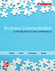 Business Communication: A Problem Solving Approach 2nd Edition 1264834705 · 9781264834709 By Kathryn Rentz, Paula Lentz, Marco Campagna, Carleigh Brady © 2024 | Published: January 23, 2024