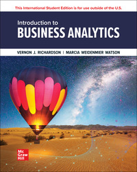 Introduction to Business Analytics ISE 1st Edition 1266189149 · 9781266189142 By Vernon Richardson, Marcia Weidenmier Watson © 2024 | Published: January 3, 2023