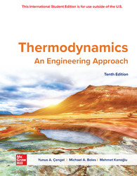 Thermodynamics: An Engineering Approach ISE 10th Edition 1266152113 · 9781266152115 By Yunus A. Cengel, Michael A. Boles, Mehmet Kanoglu © 2024 | Published: January 30, 2023 Thermodynamics: An Engineering Approach ISE 10th Edition 1266152113 · 9781266152115 By Yunus A. Cengel, Michael A. Boles, Mehmet Kanoglu © 2024 | Published: January 30, 2023