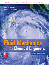 Fluid Mechanics for Chemical Engineers 4th Edition 1260575144 · 9781260575149 By Noel De Nevers © 2021 | Published: January 21, 2020 Fluid Mechanics for Chemical Engineers 4th Edition 1260575144 · 9781260575149 By Noel De Nevers © 2021 | Published: January 21, 2020