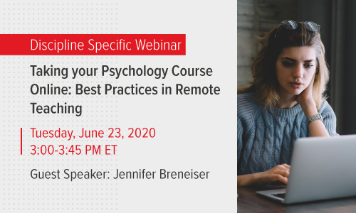 Taking your Psychology Course Online: Best Practices in Remote Teaching  Tuesday, June 23 2020 | 3:00-3:45 PM ET